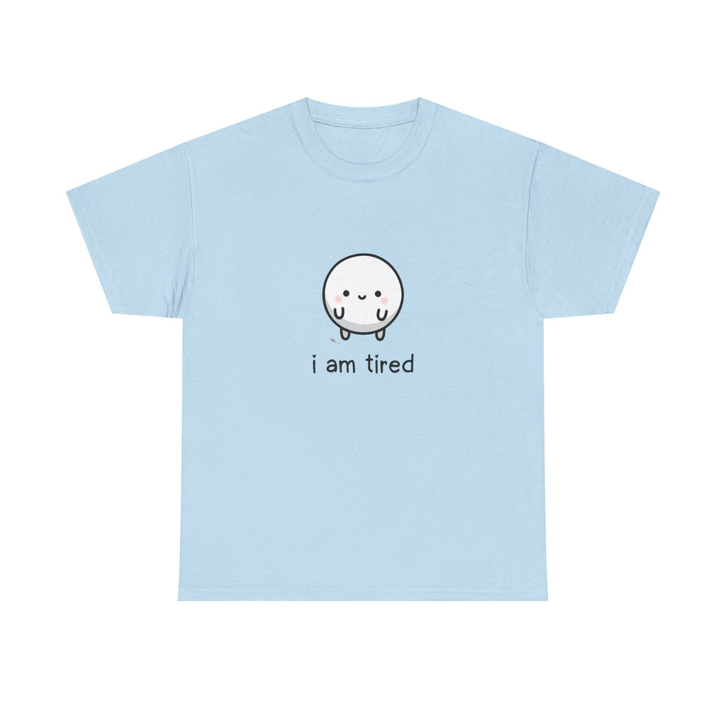 T-Shirt — "i am tired" Cute Kawaii Minimalist Tee