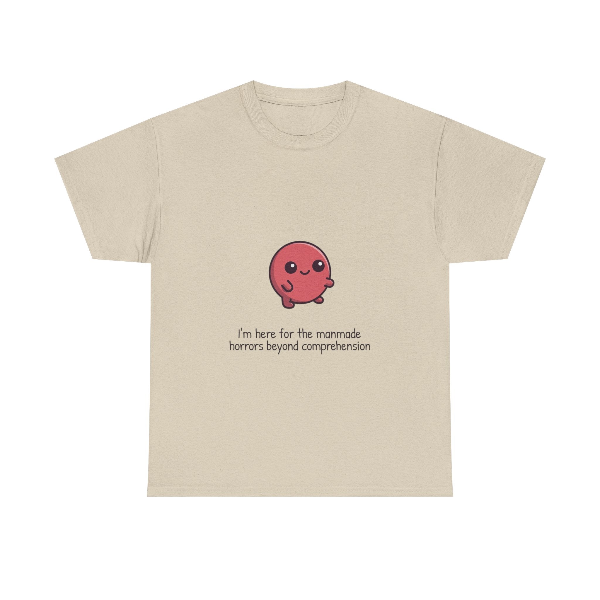 Cute Cthulhu Tee – "I’m here for the manmade horrors beyond comprehension" Graphic T-Shirt