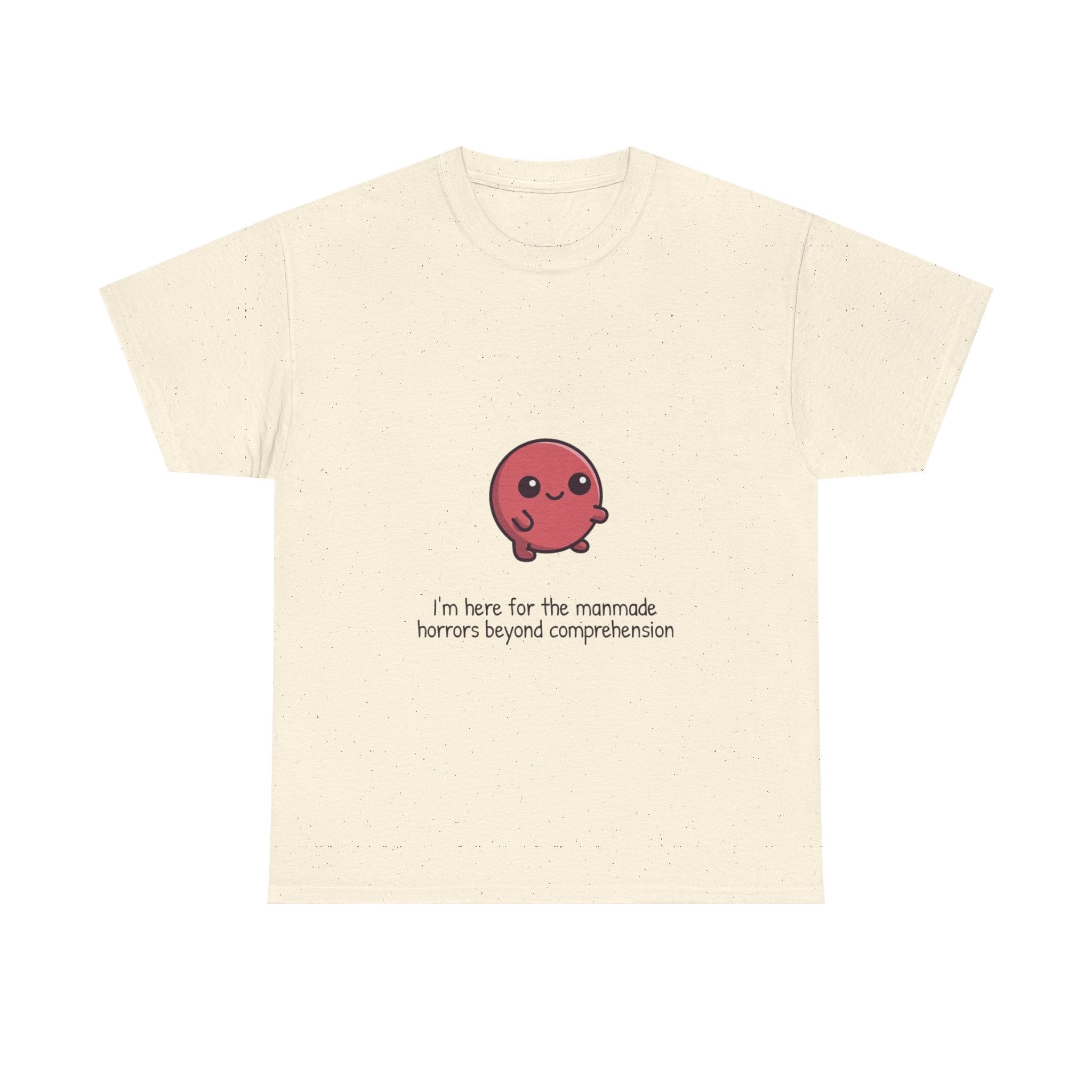 Cute Cthulhu Tee – "I’m here for the manmade horrors beyond comprehension" Graphic T-Shirt