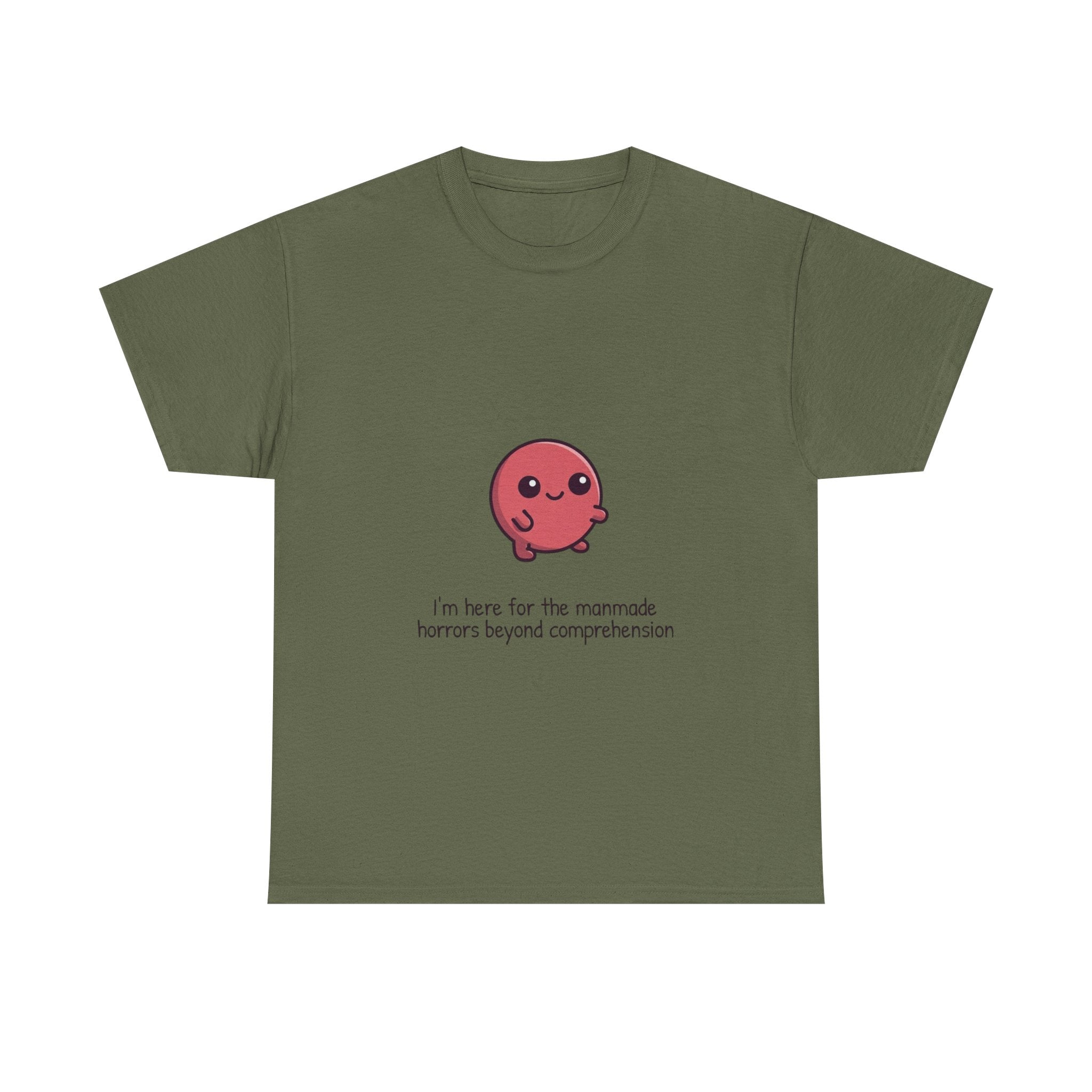 Cute Cthulhu Tee – "I’m here for the manmade horrors beyond comprehension" Graphic T-Shirt