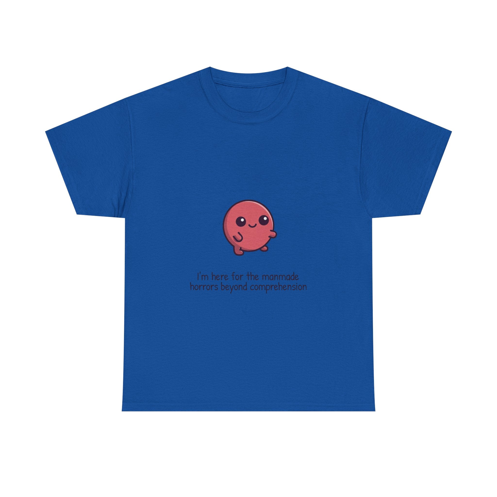 Cute Cthulhu Tee – "I’m here for the manmade horrors beyond comprehension" Graphic T-Shirt