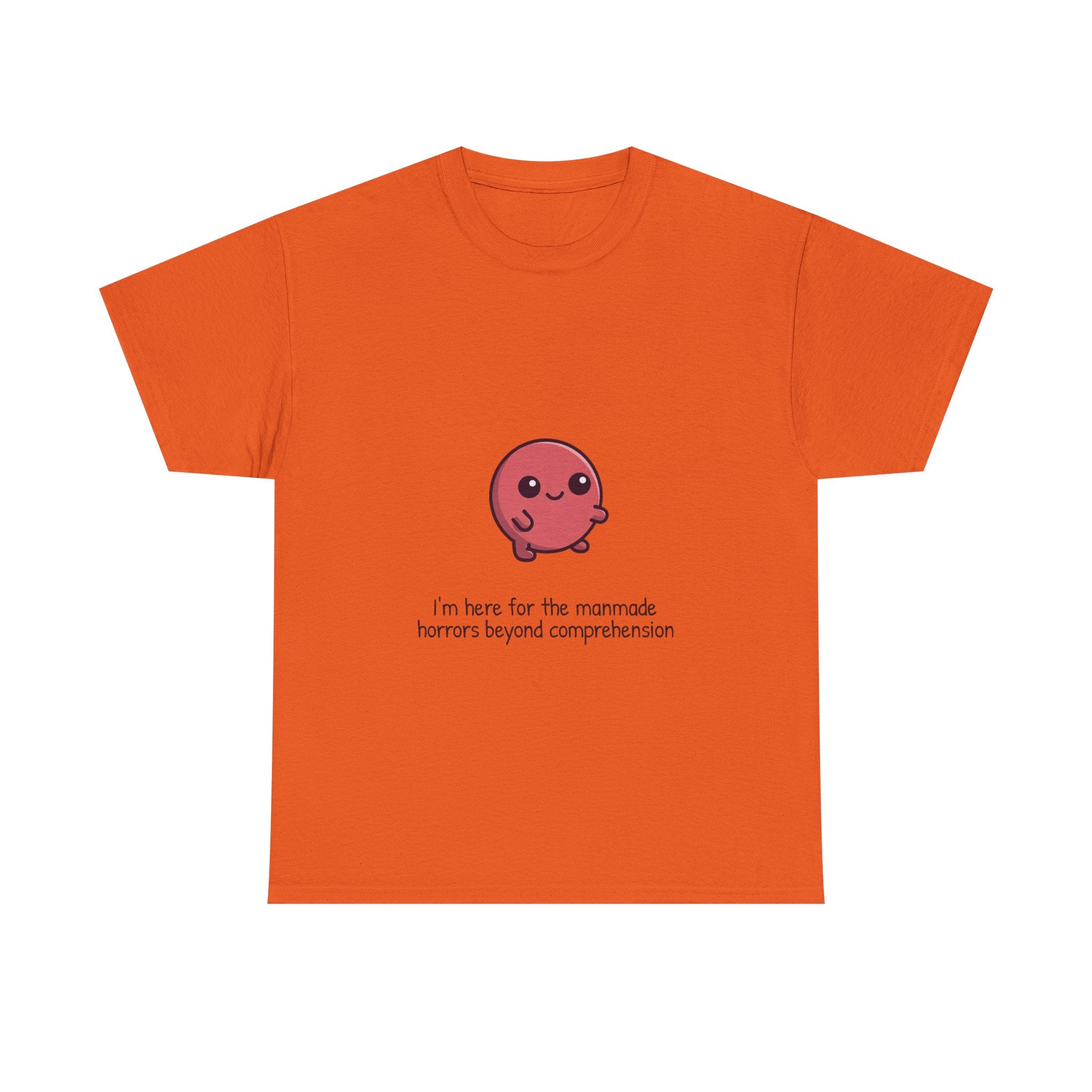 Cute Cthulhu Tee – "I’m here for the manmade horrors beyond comprehension" Graphic T-Shirt